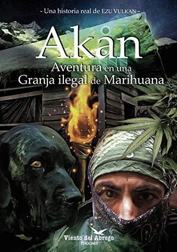 AKAN - AVENTURA EN UNA GRANJA ILEGAL DE MARIHUANA | 9788469788462 | VULKAN, EZU