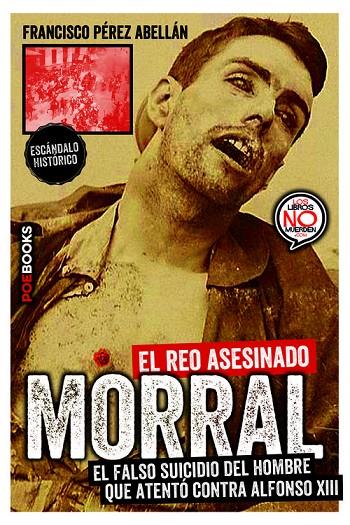 MORRAL, EL REO ASESINADO | 9788494554650 | PÉREZ ABELLÁN, FRANCISCO / LINARES CLEMENTE, MIGUEL ÁNGEL