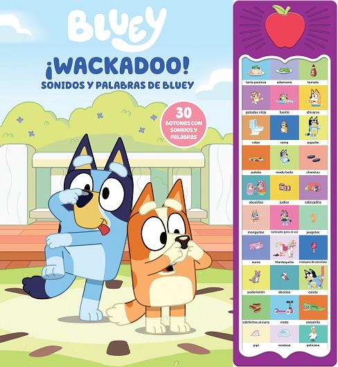 BLUEY ¡WACKADOO! PALABRAS Y SONIDOS DE BLUEY - LIBRO SONORO CON 30 BOTONES | 9798384602934 | BLUEY