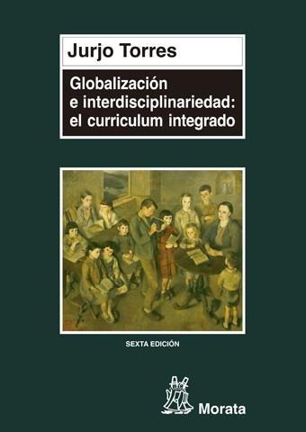 GLOBALIZACION INTERDISCIPLINA | 9788471123725 | TORRES, JURJO