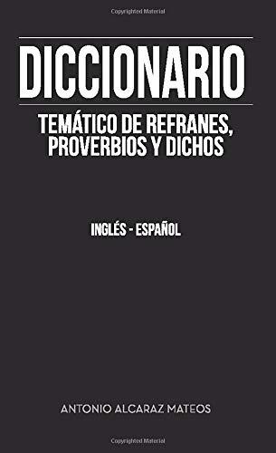 DICCIONARIO TEMÁTICO DE REFRANES, PROVERBIOS Y DICHOS | 9788417808624 | ALCARAZ MATEOS, ANTONIO