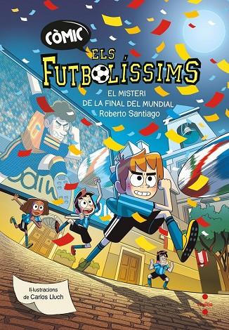 FUTBOLÍSSIMS 04, ELS : EL MISTERI DE LA FINAL DEL MUNDIAL (CÒMIC) | 9788466159814 | SANTIAGO, ROBERTO