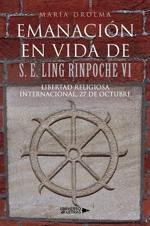 EMANACIÓN EN VIDA DE S. E. LING RINPOCHE VI - LIBERTAD RELIGIOSA INTERNACIONAL, 27 DE OCTUBRE | 9791388243561 | DROLMA, MARÍA