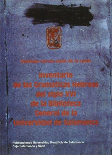 INVENTARIO DE LAS GRAMÁTICAS HEBREAS DEL SIGLO XVI DE LA BIBLIOTECA GENERAL DE LA UNIVERSIDAD DE SALAMANCA | 9788472993730 | GARCÍA-JALÓN DE LA LAMA, SANTIAGO