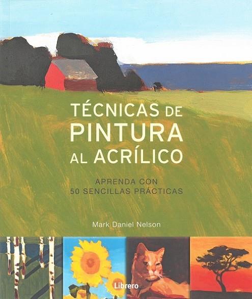 TÉCNICAS DE PINTURA AL ACRÍLICO | 9789089989567 | NELSON, MARK DANIEL
