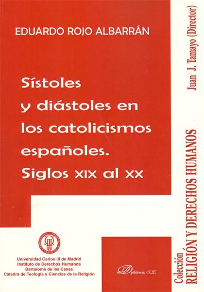 SÍSTOLES Y DIÁSTOLES EN LOS CATOLICISMOS ESPAÑOLES. SIGLOS XIX AL XX. | 9788498498417 | ROJO ALBARRÁN, EDUARDO