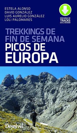 TREKKINGS DE FIN DE SEMANA POR LOS PICOS DE EUROPA | 9788498294743 | GONZÁLEZ PRIETO, LUIS AURELIO / PALOMARES GONZÁLEZ, Mª DOLORES / GONZÁLEZ PALOMARES, DAVID