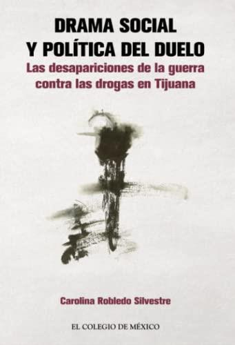 DRAMA SOCIAL Y POLÍTICA DEL DUELO | 9786076281789 | ROBLEDO SILVESTRE, CAROLINA