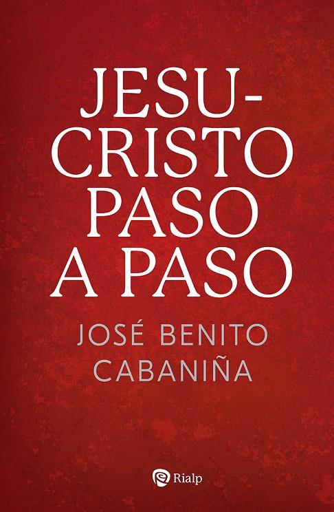 JESUCRISTO PASO A PASO | 9788432162275 | CABANIÑA, JOSÉ BENITO