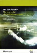 NEW INDUSTRY, THE : THE CORE SECTOR OF THE CATALAN ECONOMY | 9788439380344 | BARÓ TOMÀS, EZEQUIEL / VILLAFAÑA MUÑOZ, CINTHYA