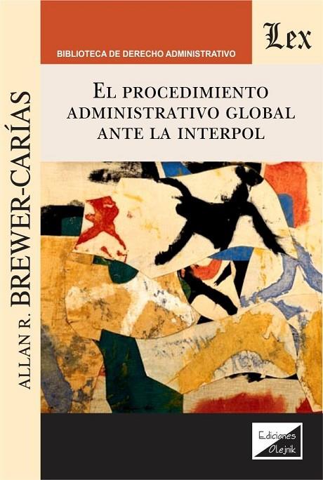 PROCEDIMIENTO ADMINISTRATIVO GLOBAL ANTE LA INTERPOL, EL | 9789563926316 | BREWER-CARIAS, ALLAN R.