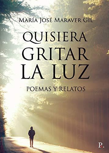 QUISIERA GRITAR LA LUZ | 9788418402937 | MARAVER GIL, MARÍA JOSÉ