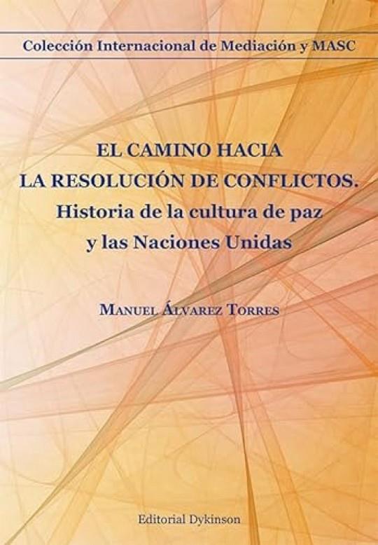 CAMINO HACIA LA RESOLUCIÓN DE CONFLICTOS, EL | 9788411708517 | ÁLVAREZ TORRES, MANUEL
