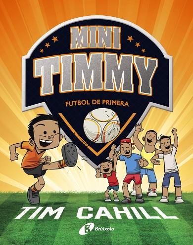 MINI TIMMY 02. FUTBOL DE PRIMERA | 9788499062983 | CAHILL, TIM