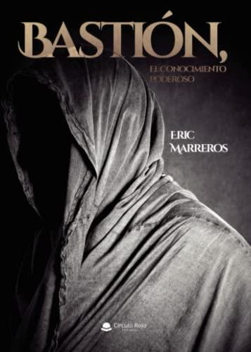 BASTIÓN, EL CONOCIMIENTO PODEROSO | 9788411556538 | MARREROS, ERIC