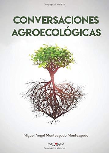 CONVERSACIONES AGROECOLÓGICAS | 9788418031410 | MONTEAGUDO MONTEAGUDO, MIGUEL ÁNGEL