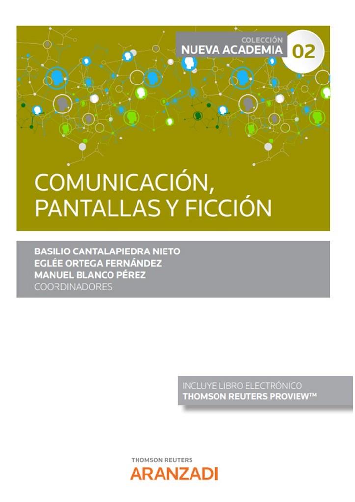 COMUNICACIÓN, PANTALLAS Y FICCIÓN | 9788411242516 | CANTALAPIEDRA NIETO, BASILIO / EGLEE ORTEGA