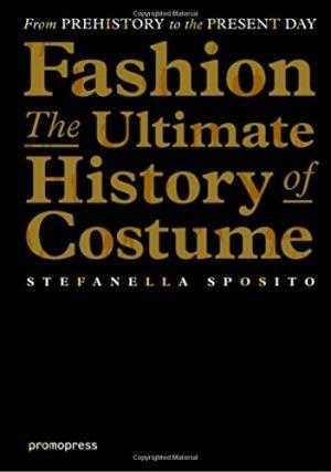 FASHION: THE ULTIMATE HISTORY OF COSTUME | 9788415967828 | SPOSITO, STEFANELLA