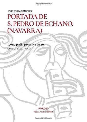 PORTADA DE S. PEDRO DE ECHANO (NAVARRA) | 9788417768065 | PORRAS SÁNCHEZ, JOSÉ