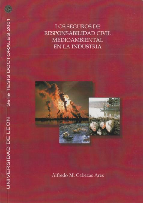 SEGUROS DE RESPONSABILIDAD CIVIL MEDIOAMBIENTAL EN LA INDUSTRIA, LOS | 9788497730891 | CABEZAS ARES, ALFREDO M.