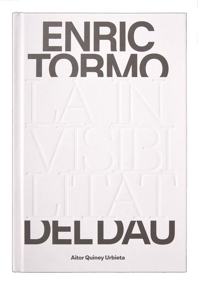 ENRIC TORMO. LA INVISIBILITAT DEL DAU | 9788491564003 | QUINEY, AITOR
