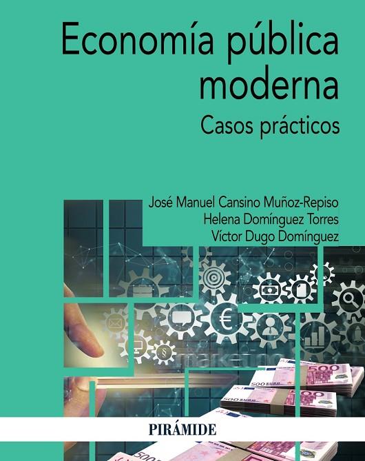 ECONOMÍA PÚBLICA MODERNA | 9788436849073 | CANSINO MUÑOZ-REPISO, JOSÉ MANUEL / DUGO DOMÍNGUEZ, VÍCTOR / DOMÍNGUEZ TORRES, HELENA