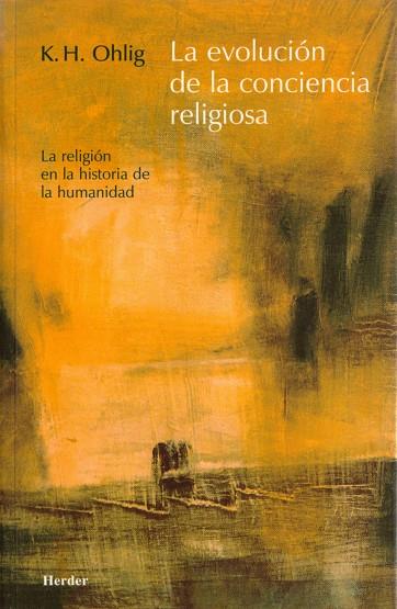 EVOLUCIÓN DE LA CONCIENCIA RELIGIOSA, LA | 9788425423017 | OHLIG, KARL-HEINZ