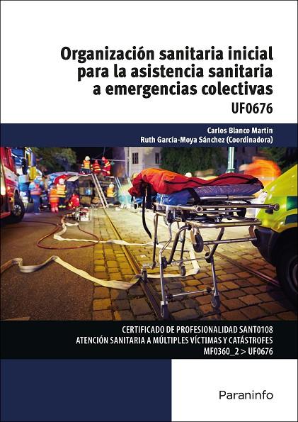 ORGANIZACIÓN SANITARIA INICIAL PARA LA ASISTENCIA SANITARIA A EMERGENCIAS COLECTIVAS | 9788428338905 | GARCÍA-MOYA SÁNCHEZ, RUTH / BLANCO MARTÍN, CARLOS