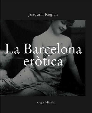 BARCELONA ERÒTICA, LA | 9788496103283 | ROGLAN, JOAQUIM