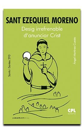 SANT EZEQUIEL MORENO. DESIG IRREFRENABLE D'ANUNCIAR CRIST | 9788491655756 | MARTÍNEZ CUESTA, ÁNGEL