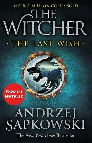WITCHER 01, THE. THE LAST WISH | 9781473231061 | SAPKOWSKI, ANDRZEJ
