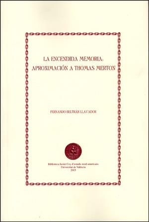 ENCENDIDA MEMORIA, LA : APROXIMACIÓN A THOMAS MERTON | 9788437062655 | BELTRÁN LLAVADOR, FERNANDO