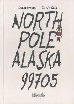 NORTH POLE ALASKA 99705 | 9788493793265 | VERGARI, LUANA / CALIA, CLAUDIO