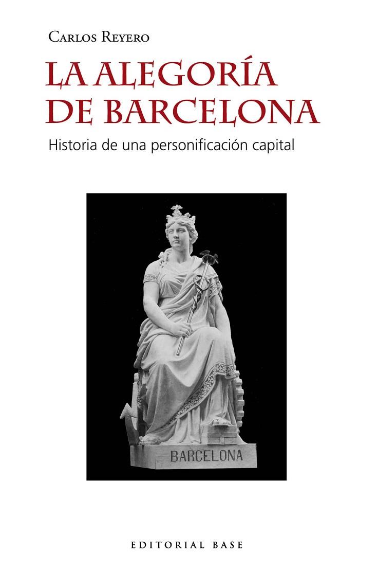 ALEGORÍA DE BARCELONA, LA | 9788417760724 | REYERO HERMOSILLA, CARLOS