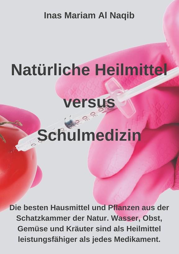 NATÜRLICHE HEILMITTEL VERSUS SCHULMEDIZIN | 9783750442061 | AL NAQIB, INAS MARIAM
