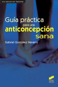 GUÍA PRÁCTICA PARA UNA ANTICONCEPCIÓN SANA | 9788497565868 | GONZÁLEZ NAVARRO, GABRIEL