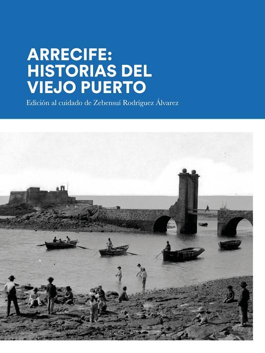 ARRECIFE : HISTORIAS DEL VIEJO PUERTO | 9788412777307 | RODRÍGUEZ ÁLVAREZ, ZEBENSUI
