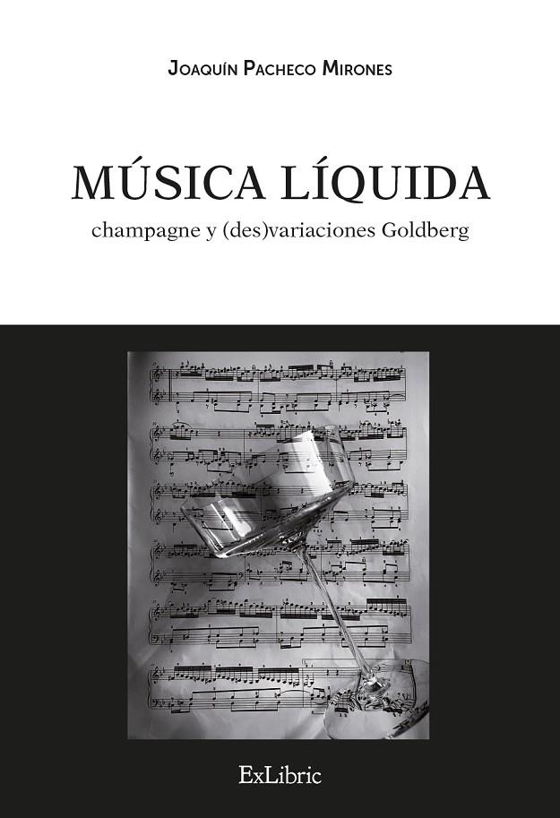 MÚSICA LIQUIDA : CHAMPAGNE Y (DES)VARIACIONES GOLDBERG | 9791387944537 | PACHECO MIRONES, JOAQUIN
