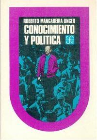 CONOCIMIENTO Y POLÍTICA | 9789681619664 | MANGABEIRA UNGER, ROBERTO