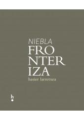 NIEBLA FRONTERIZA | 9788494539992 | LARRETXEA GORTARI, HASIER
