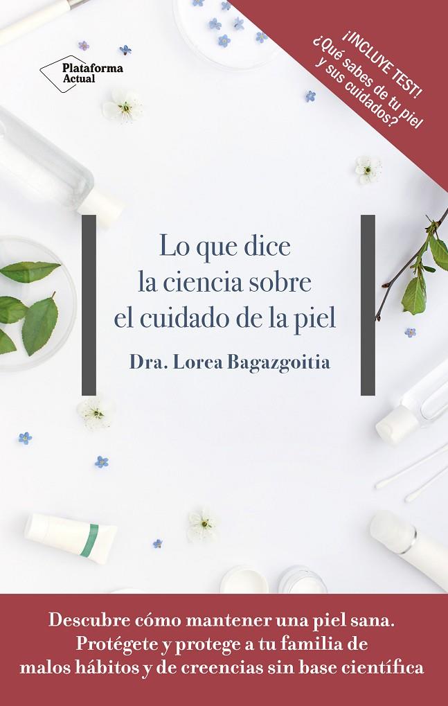 LO QUE DICE LA CIENCIA SOBRE EL CUIDADO DE LA PIEL | 9788417376505 | BAGAZGOITIA, LOREA
