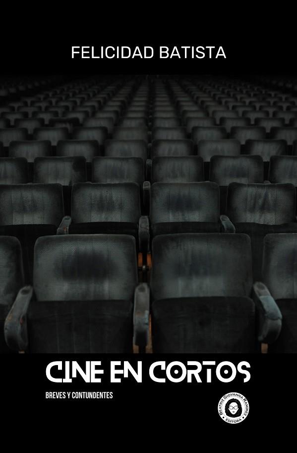 CINE EN CORTOS | 9788412885576 | BATISTA, FELICIDAD