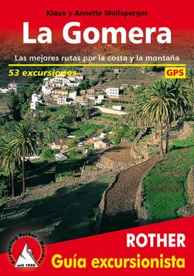 GOMERA, LA (GUIA EXCURSIONISTA ROTHER) | 9783763347070 | WOLFSPERGER, KLAUS / WOLFSPERGER, ANNETTE
