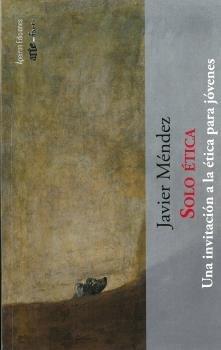 SOLO ÉTICA | 9788417574901 | MÉNDEZ PÉREZ, JAVIER