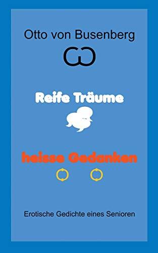 REIFE TRAUME HEISSE GEDANKEN | 9783751904025 | VON BUSENBERG, OTTO
