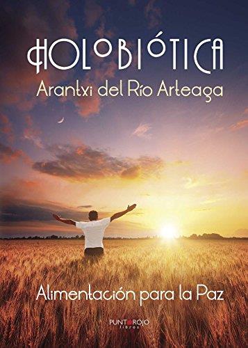 HOLOBIÓTICA, ALIMENTACIÓN PARA LA PAZ | 9788416658787 | DEL RÍO ARTEAGA, ARANTXI