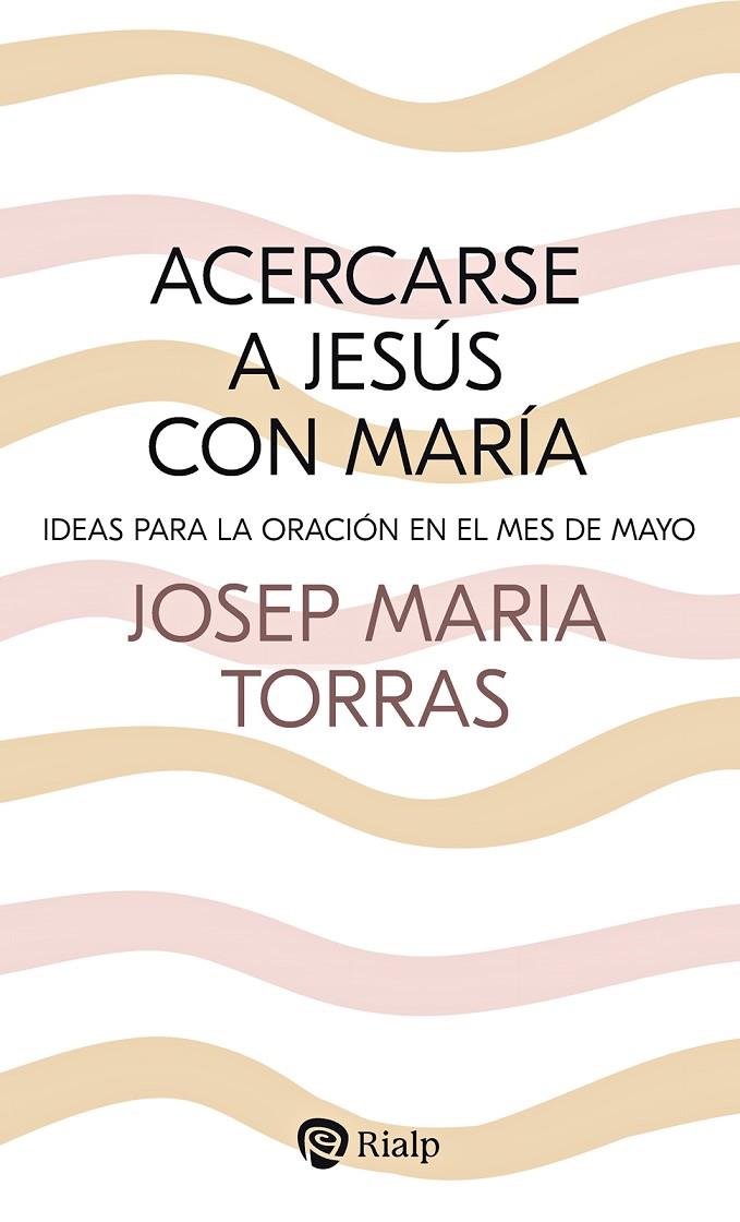 ACERCARSE A JESUS CON MARIA (2 EDICIÓN) | 9788432163852 | TORRAS I BAGAN, JOSEP MARÍA