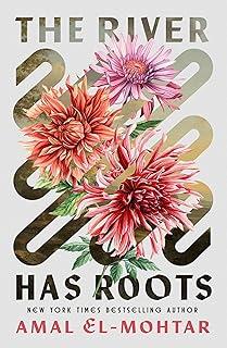 RIVER HAS ROOTS, THE | 9781529453720 | EL-MOHTAR, AMAL