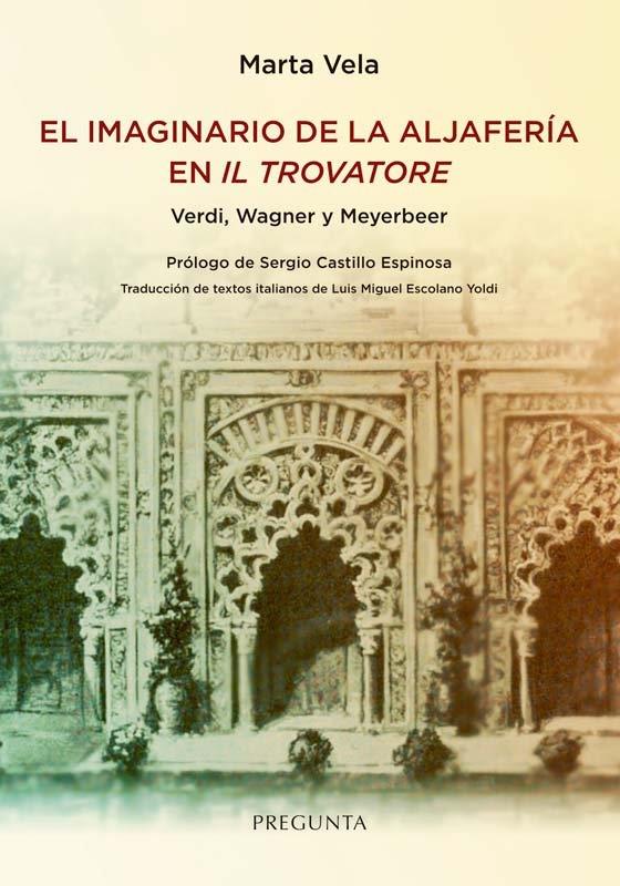 IMAGINARIO DE LA ALJAFERIA EN IL TROVATORE, EL | 9788419766991 | VERDI / WAGNER / MEYERBEER