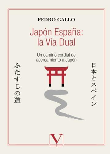 JAPÓN ESPAÑA : LA VÍA DUAL | 9788490741306 | GALLO TENAGUILLO, PEDRO